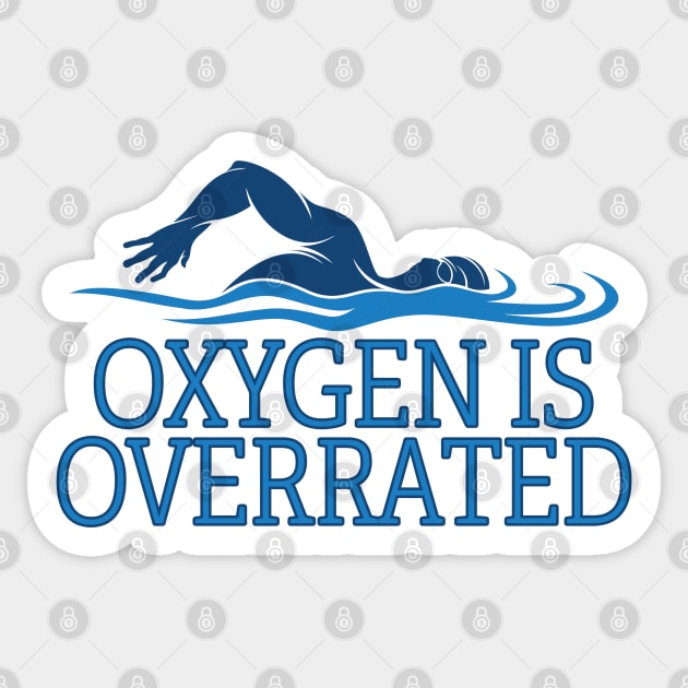 Swimming - Oxygen Is Overrated Sticker by Kudostees